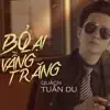 Quách Tuấn Du - Bỏ Lại Vầng Trăng - Single